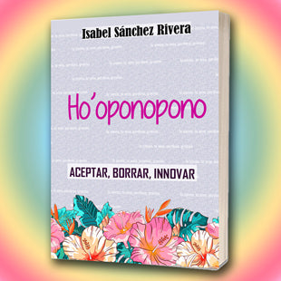 Ho'oponopono. "Aceptar, Borrar, Innovar" en PDF. Ebook versión DIGITAL