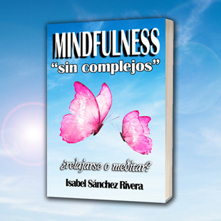 Mindfulness sin Complejos ¿Relajarse o Meditar? en PDF. Ebook version DIGITAL