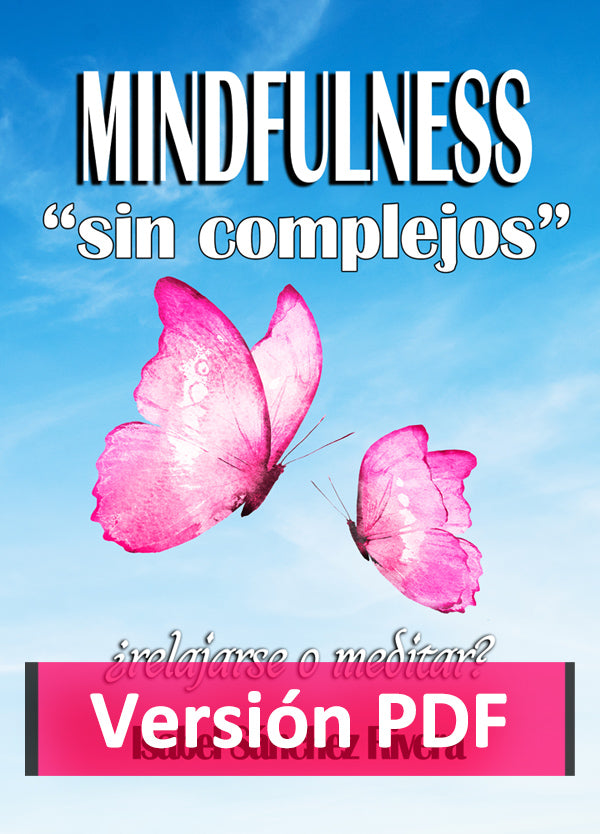 Mindfulness sin Complejos ¿Relajarse o Meditar? en PDF. Ebook version DIGITAL