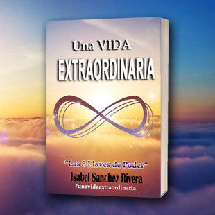 Una Vida Extraordinaria. Las 8 Llaves de Poder en PDF. Ebook versión DIGITAL