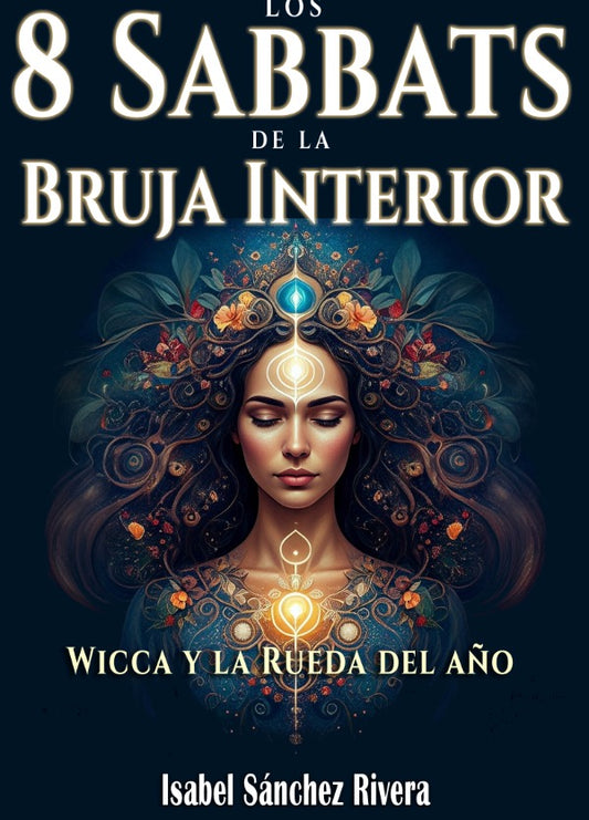 Los 8 Sabbats de la Bruja Interior. Wicca y la Rueda del año