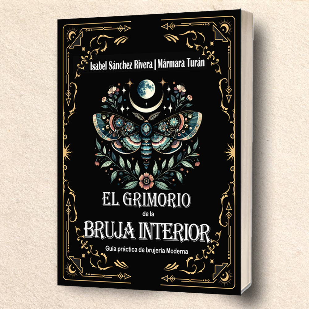 El Grimorio de la Bruja Interior. Guía práctica de brujería Moderna