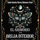 El Grimorio de la Bruja Interior. Guía práctica de brujería Moderna