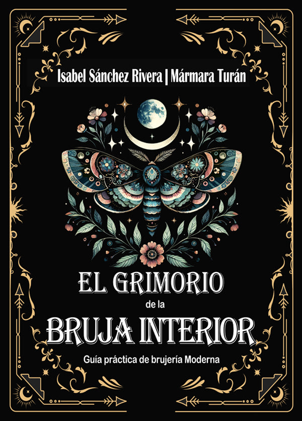 El Grimorio de la Bruja Interior. Guía práctica de brujería Moderna