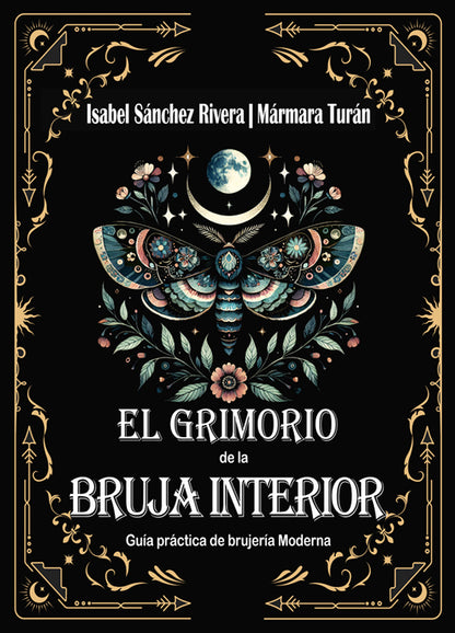 El Grimorio de la Bruja Interior. Guía práctica de brujería Moderna